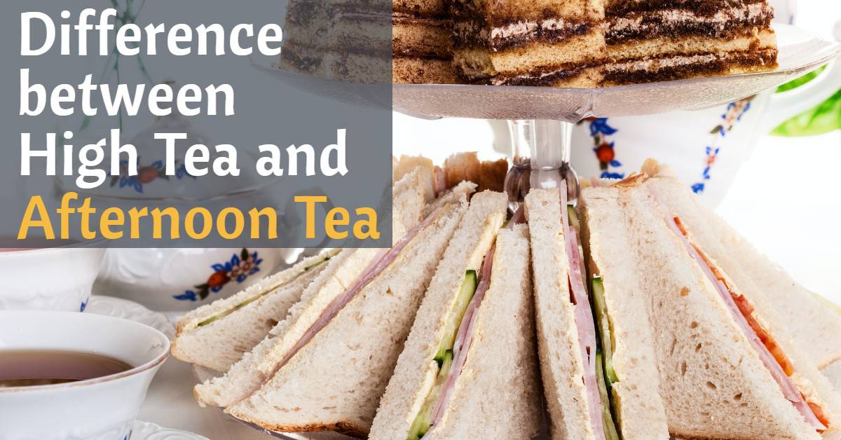 Difference Between High Tea And Afternoon Tea