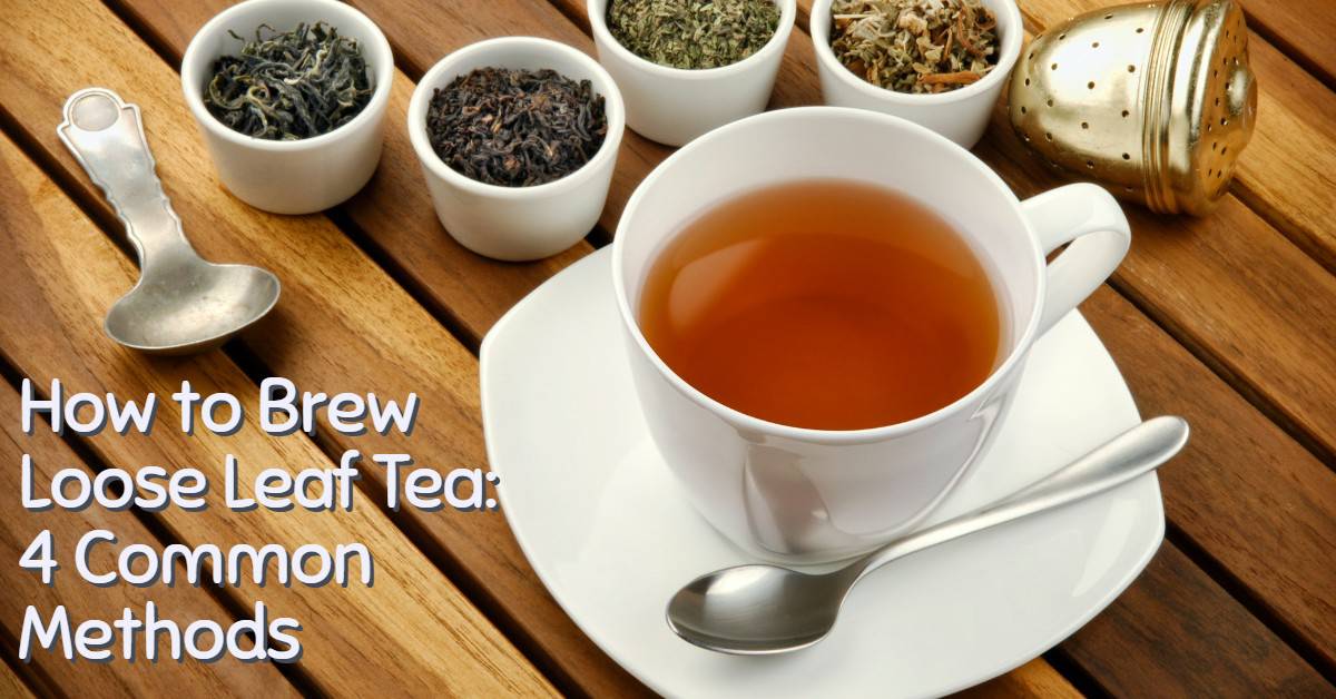 How To Brew Loose Leaf Tea 4 Common Methods Tea Galaxy